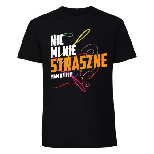 Nic mi nie straszne, mam dzieci - koszulka męska czarna.jpg