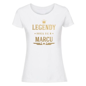 Koszulka damska - Legendy rodzą się w marcu