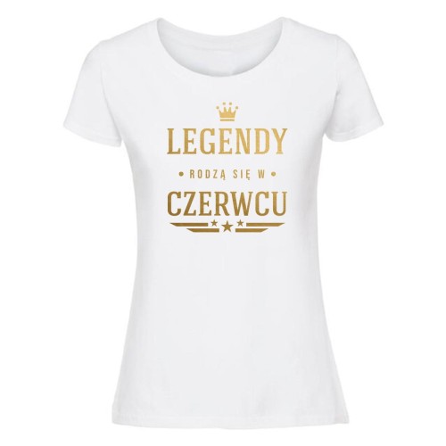 legendy rodzą się w czerwcu - koszulka damska biała.jpg