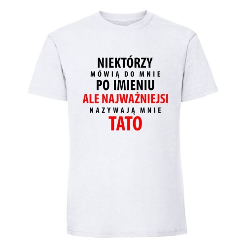 Najważniejsi nazywają mnie tato - koszulka męska biała.jpg