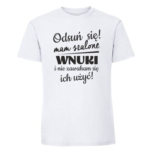 Odsuń się, mam szalone wnuki - koszulka męska biała.jpg