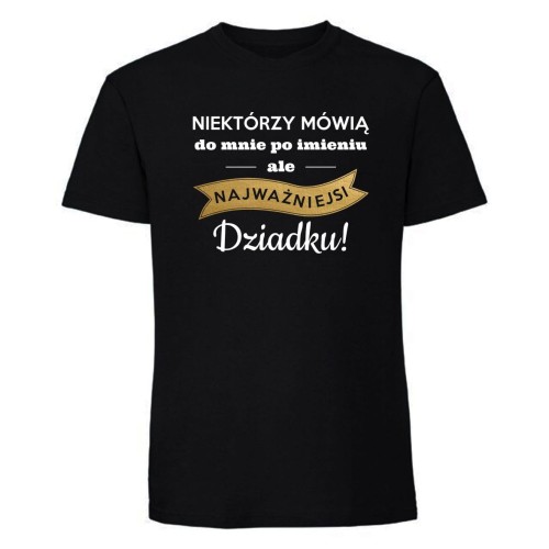 Najważniejsi mówią do mnie Dziadku - koszulka męska czarna.jpg